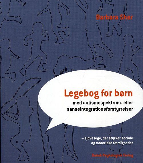 Cover for Barbara Sher · Legebog for børn med autismespektrum- eller sanseintegrationsforstyrrelser (Sewn Spine Book) [1st edition] (2011)