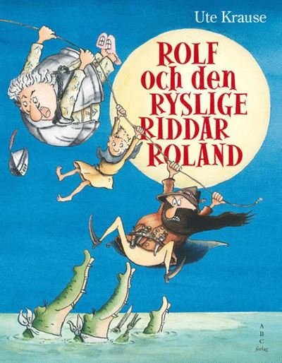 Rolf och den ryslige riddar Roland - Ute Krause - Livros - ABC Forlag - 9788779162303 - 1 de abril de 2014