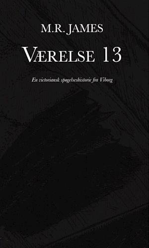 Cover for M. R. James · Værelse 13 - en victoriansk spøgelseshistorie fra Viborg (Paperback Book) [1. Painos] (2023)