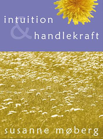 Cover for Susanne Møberg · Intuition &amp; handlekraft (Sewn Spine Book) [1st edition] (2002)