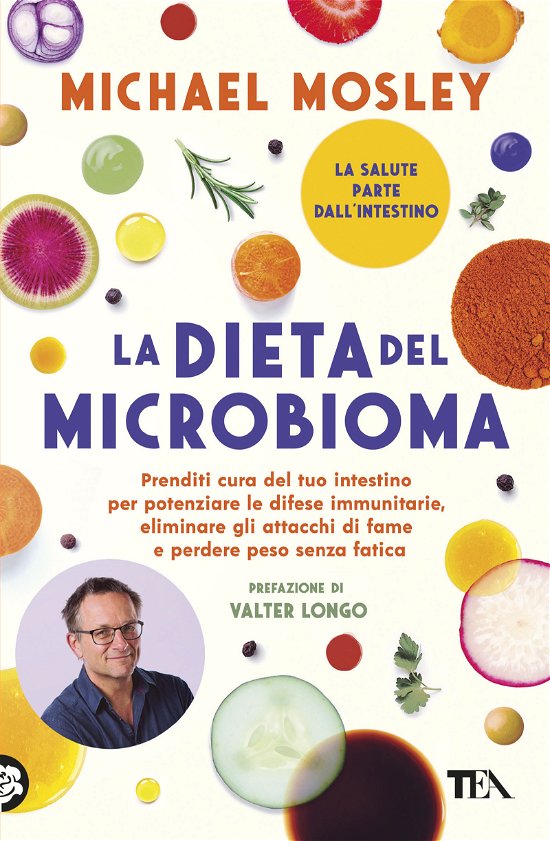 Cover for Michael Mosley · La Dieta Del Microbioma. Prenditi Cura Del Tuo Intestino Per Potenziare Le Difese Immunitarie, Eliminare Gli Attacchi Di Fame E Perde (Bok)