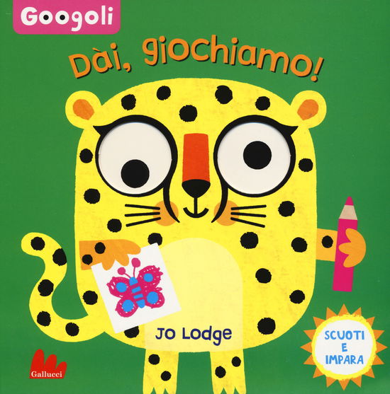 Cover for Jo Lodge · Dai, Giochiamo! Googoli. Scuoti E Impara. Ediz. A Colori (Book)