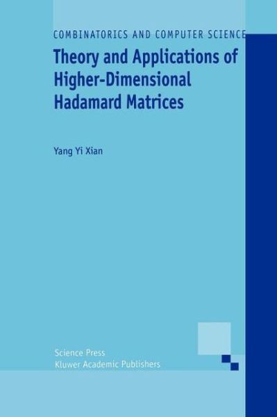 Cover for Yang Yi Xian · Theory and Applications of Higher-dimensional Hadamard Matrices - Combinatorics and Computer Science (Paperback Book) [1st Ed. Softcover of Orig. Ed. 2001 edition] (2010)