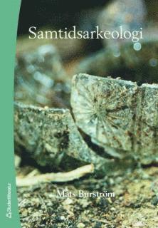 Cover for Burström Mats · Samtidsarkeologi : introduktion till ett forskningsfält (Poketbok) (2007)