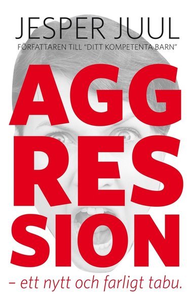 Cover for Jesper Juul · Aggression : ett nytt och farligt tabu (Gebundesens Buch) (2013)