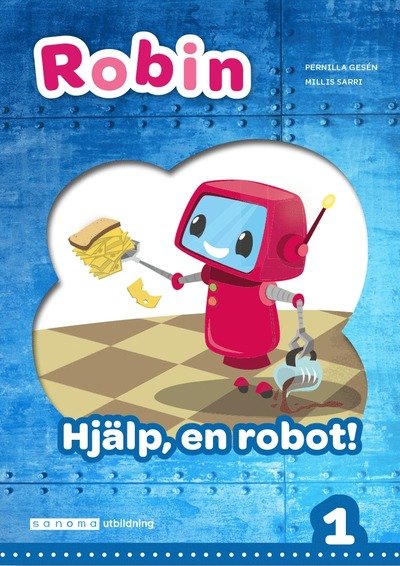 Cover for Pernilla Gesén · Robin åk 1 Läsebok blå Hjälp, en robot! (Book) (2018)