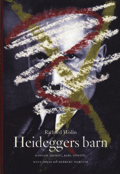 Cover for Richard Wolin · Heideggers barn - Hannah Arendt, Karl Löwith, Hans Jonas och Herbert Marcus (Gebundesens Buch) (2003)