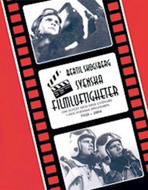 Cover for Bertil Skogsberg · Svenska filmluftigheter : om flyget och dess utövare i den svenska spelfilm (Hardcover Book) (2005)