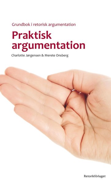 Cover for Merete Onsberg Charlotte Jørgensen · Praktisk argumentation : grundbok i retorisk argumentation (Pocketbok) (2017)