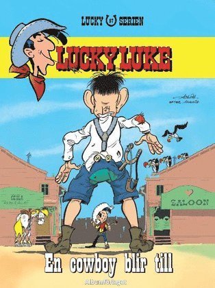 Lucky Luke: Lucky Luke - En cowboy blir till - Achdé - Böcker - Albumförlaget - 9789186783303 - 30 juli 2014