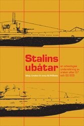 Cover for Anna McWilliams · Södertörn Academic Studies: Stalins ubåtar : en arkeologisk undersökning av vraken efter S7 och SC-305 (Book) (2015)