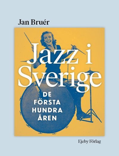 Cover for Jazz i Sverige. De första hundra åren (Indbundet Bog) (2024)