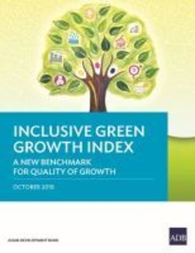 Cover for Asian Development Bank · Inclusive Green Growth Index: A New Benchmark for Quality of Growth (Paperback Book) (2018)