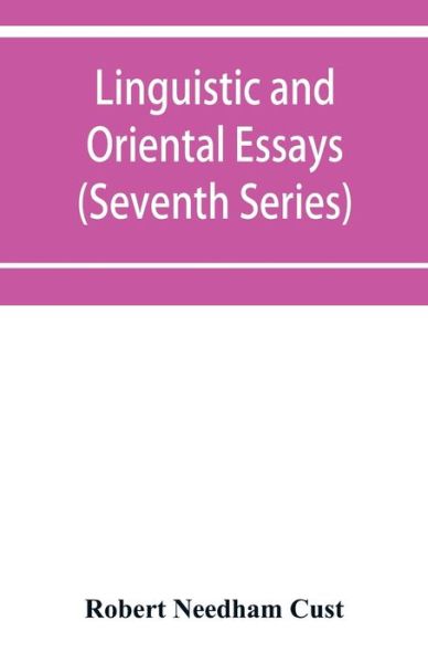 Cover for Robert Needham Cust · Linguistic and oriental essays. Written from the year 1840 to 1903 (Seventh Series) (Paperback Book) (2019)