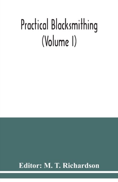 Cover for M T Richardson · Practical blacksmithing (Volume I) (Paperback Bog) (2020)