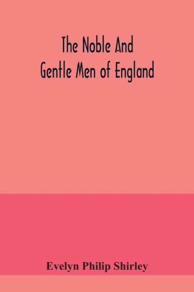 Cover for Evelyn Philip Shirley · The noble and gentle men of England (Paperback Book) (2020)