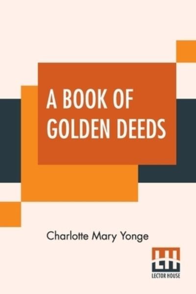 Cover for Charlotte Mary Yonge · A Book Of Golden Deeds (Paperback Book) (2021)