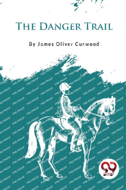 Cover for James Oliver Curwood · The Danger Trail (Paperback Bog) (2023)