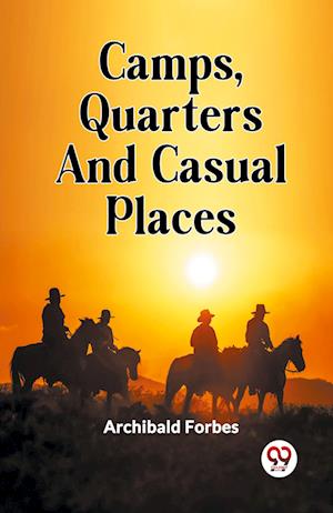 Cover for Archibald Forbes · Camps, Quarters And Casual Places (Paperback Book) (2024)