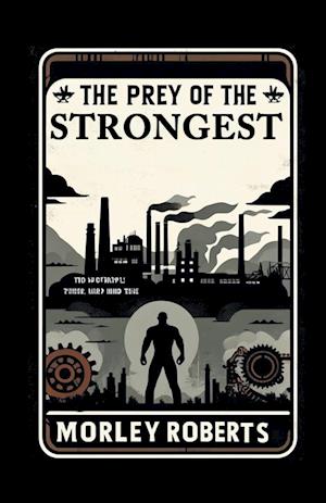 Cover for Morley Roberts · The prey of the strongest (Edition2024) (Paperback Book) (2024)