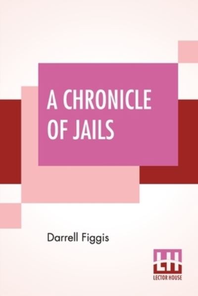 A Chronicle Of Jails - Darrell Figgis - Książki - Astral International Pvt. Ltd. - 9789393693303 - 17 stycznia 2022