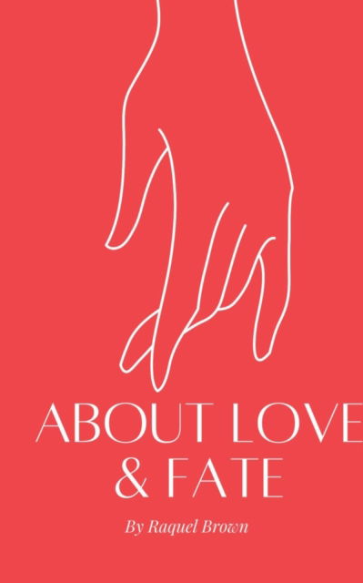 About Love & Fate - Raquel Brown - Boeken - BookLeaf Publishing - 9789395756303 - 9 januari 2023
