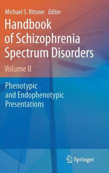 Michael Ritsner · Handbook of Schizophrenia Spectrum Disorders, Volume II: Phenotypic and Endophenotypic Presentations (Hardcover Book) (2011)