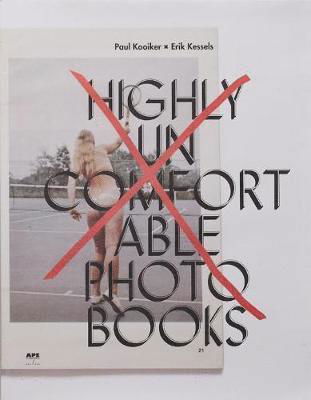 Highly Uncomfortable Photo Books - Erik Kessels - Livres - APE - 9789493146303 - 30 septembre 2019