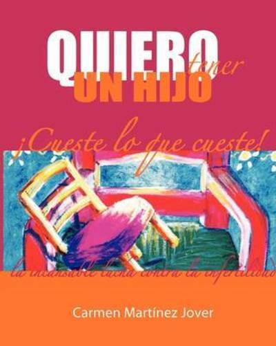 Cover for Carmen Martinez Jover · Quiero Tener Un Hijo ¡cueste Lo Que Cueste! (Pocketbok) [Spanish, 2nd edition] (2011)