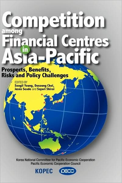 Cover for Soogil Young · Competition Among Financial Centres in Asia-Pacific: Prospects, Benefits, Risks and Policy Challenges (Innbunden bok) (2009)