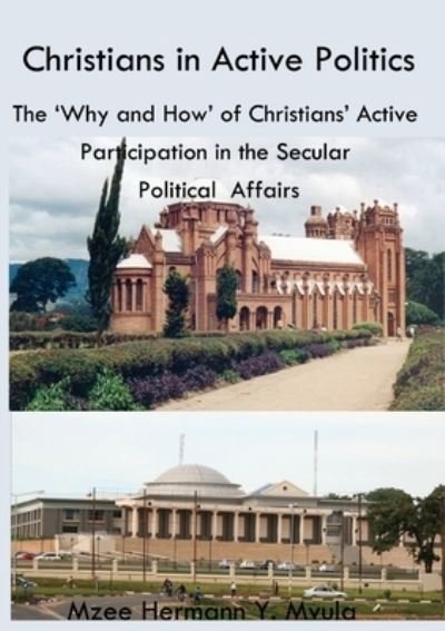 Cover for Mzee Hermann Yokoniah Mvula · Christians in Active Politics: The 'Why and How' of Christians' Active Participation in the Secular Political Affairs (Pocketbok) (2022)