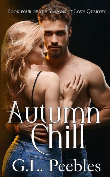 Autumn Chill - Seasons of Love Quartet - G L Peebles - Books - Independently Published - 9798446102303 - April 24, 2022