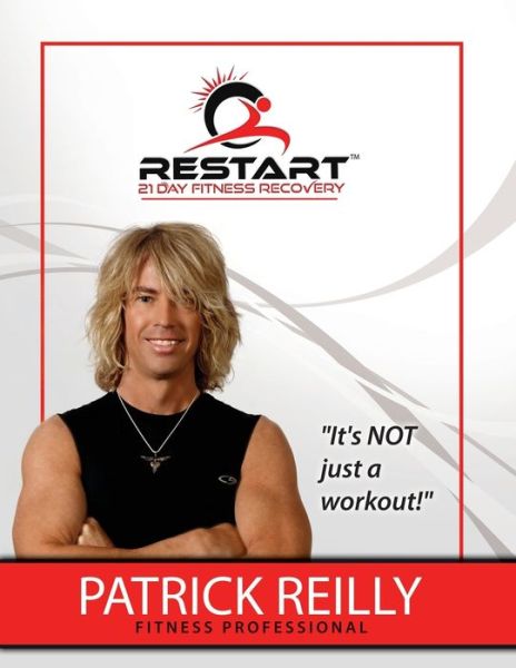 Cover for Patrick Reilly · RESTART! 21 Day Fitness Recovery: Change Your Mind...Change Your Body...Change Your Life! (Paperback Book) (2021)