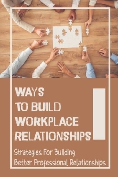 Cover for Lan Erding · Ways To Build Workplace Relationships (Taschenbuch) (2021)