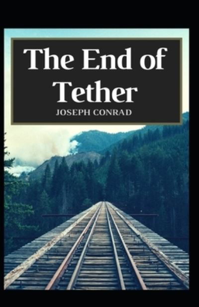 Cover for Joseph Conrad · The End of Tether: Joseph Conrad (Fiction, War story, Classics, Napoleon's Grand Army, Literature) [Annotated] (Paperback Bog) (2021)