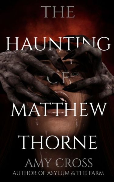 Cover for Amy Cross · The Haunting of Matthew Thorne - The Ghost Story Collection (Taschenbuch) (2021)