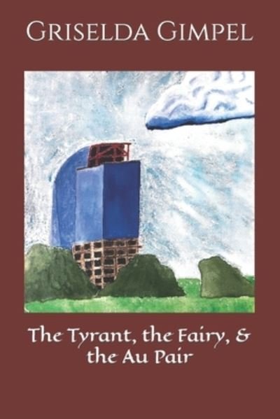 Cover for Griselda Gimpel · The Tyrant, the Fairy, &amp; the Au Pair (Pocketbok) (2021)
