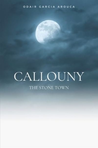 Cover for Odair Arouca · Callouny: The stone town (Paperback Bog) (2021)