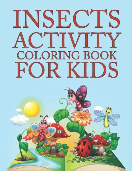 Cover for Motaleb Press · Insects Activity Coloring Book For Kids: Insects Coloring Book For Kids Ages 4-12 (Paperback Book) (2021)