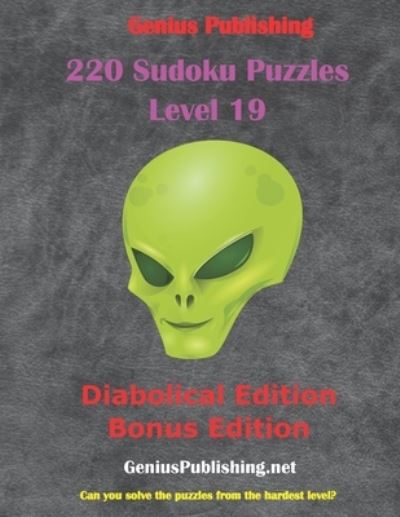 Cover for Genius Publishing · 220 Sudoku Level 19 Puzzles - Diabolical Bonus Edition (Paperback Book) (2021)