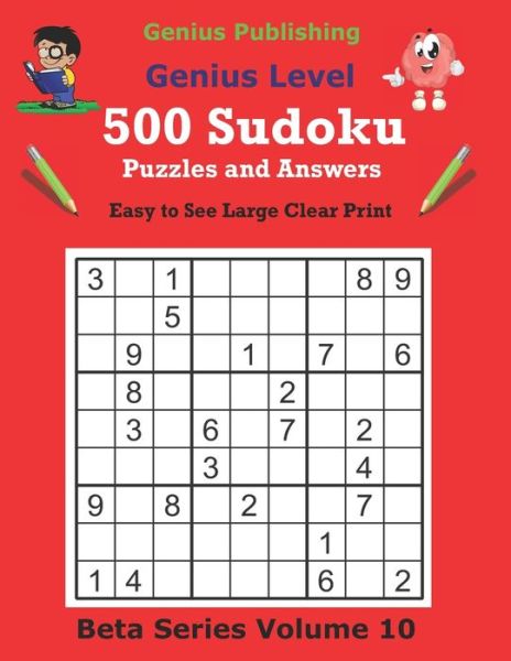 Cover for Genius Publishing · 500 Genius Sudoku Puzzles and Answers Beta Series Volume 10: Easy to See Large Clear Print Sudoku Puzzles - Beta Genius Sudoku Puzzles (Paperback Book) (2021)