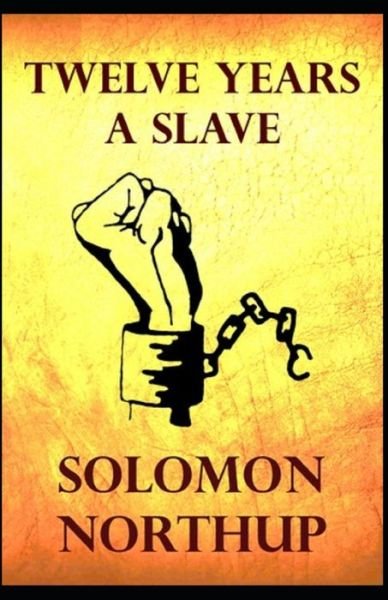 Cover for Solomon Northup · Twelve Years a Slave Solomon Northup [Annotated]: (Story of Slave Narrative of a Black Man) (Paperback Book) (2021)