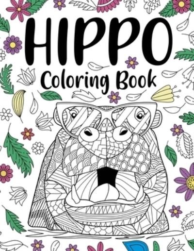 Cover for Paperland Publishing · Hippo Coloring Book: A Cute Adult Coloring Books for Hippo Lovers, Best Gift for Animals Lovers (Paperback Bog) (2020)