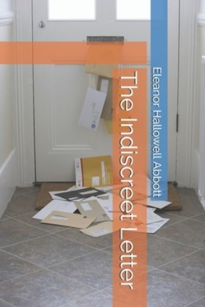 Cover for Eleanor Hallowell Abbott · The Indiscreet Letter (Paperback Book) (2020)