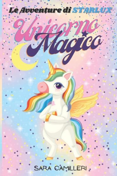 Cover for Pegaso Libri · Le Avventure Di Starlux Unicorno Magico: Favole Della Buonanotte Per Bambini Sognatori - Libri Per Bambini (Paperback Book) (2020)