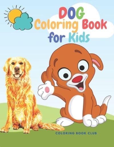 Dog Coloring Book for Kids - Coloring Book Club - Książki - Independently Published - 9798590409303 - 4 stycznia 2021