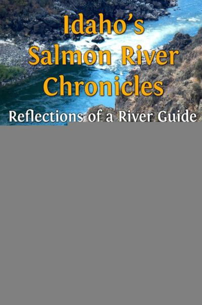 Gary Lane · Idaho's Salmon River Chronicles Reflection of a River Guide (Paperback Book) (2020)