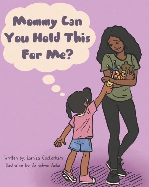 Cover for Larn'ea Maurissia Cockerham · Mommy Can You Hold This For Me? (Pocketbok) (2021)