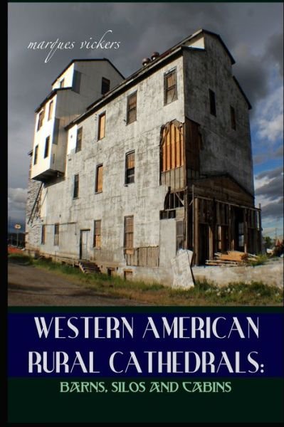 Western American Rural Cathedrals - Marques Vickers - Książki - Independently Published - 9798670037303 - 27 lipca 2020