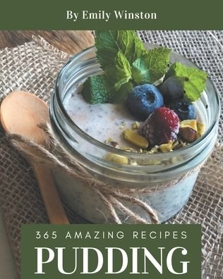 Cover for Emily Winston · 365 Amazing Pudding Recipes (Pocketbok) (2020)